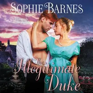 «The Illegitimate Duke» by Sophie Barnes