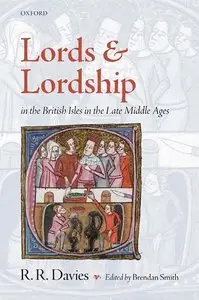 Lords and Lordship in the British Isles in the Late Middle Ages  [Repost]