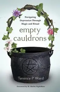 Empty Cauldrons: Navigating Depression Through Magic and Ritual