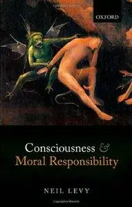 Consciousness and Moral Responsibility (repost)