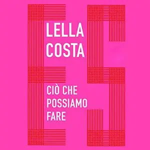 «Ciò che possiamo fare» by Lella Costa