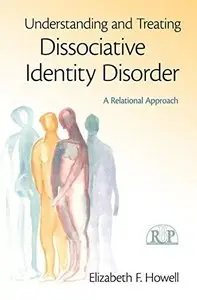 Understanding and Treating Dissociative Identity Disorder: A Relational Approach