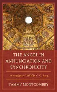 The Angel in Annunciation and Synchronicity: Knowledge and Belief in C.G. Jung
