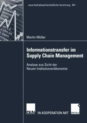 Informationstransfer im Supply Chain Management: Analyse aus Sicht der Neuen Institutionenökonomie