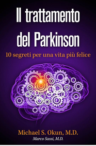 Michael S. Okun M.D. - Il trattamento del parkinson. 10 segreti per una vita più felice (2015) [Repost]