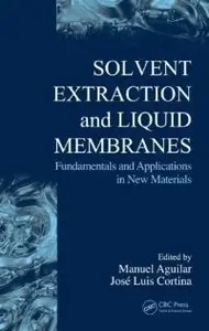 Solvent Extraction and Liquid Membranes: Fundamentals and Applications in New Materials (repost)