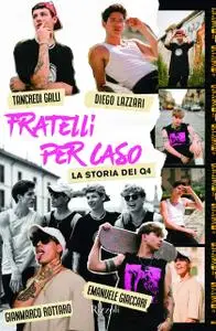 AA.VV. - Fratelli per caso. La storia dei Q4