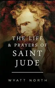 The Life and Prayers of Saint Jude