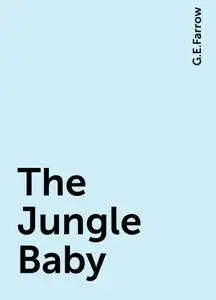 «The Jungle Baby» by G.E.Farrow