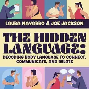 The Hidden Language: Decoding Body Language to Connect, Communicate, and Relate [Audiobook]