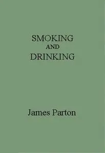 «Smoking and Drinking» by James Parton