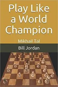 Play Like a World Champion: Mikhail Tal