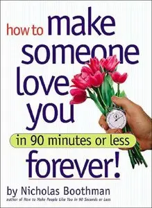 How to Make Someone Love You Forever! In 90 Minutes or Less [repost]