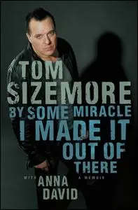 «By Some Miracle I Made It Out of There: A Memoir» by Tom Sizemore