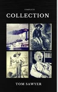 «Tom Sawyer Collection - All Four Books (Quattro Classics) (The Greatest Writers of All Time)» by Mark Twain