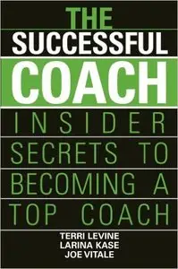 The Successful Coach: Insider Secrets to Becoming a Top Coach (Repost)