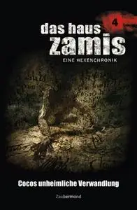 «Das Haus Zamis - Band 4: Cocos unheimliche Verwandlung» by Ernst Vlcek,Dario Vandis,Neal Davenport