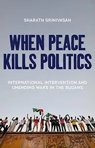 When Peace Kills Politics Sudan