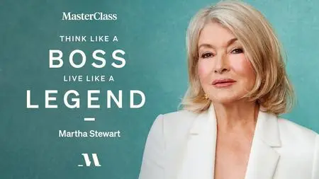 MasterClass - Think Like a Boss, Live Like a Legend with Martha Stewart