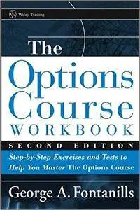 The Options Course Workbook, 2nd Edition [repost]