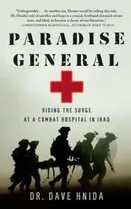 «Paradise General: Riding the Surge at a Combat Hospital in Iraq» by Dave Hnida