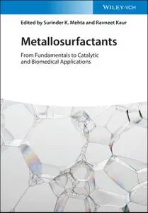 Metallosurfactants: From Fundamentals to Catalytic and Biomedical Applications