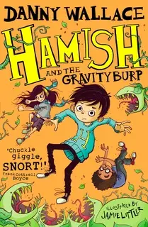 «Hamish and the GravityBurp» by Danny Wallace