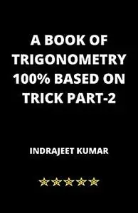 A BOOK OF TRIGONOMETRY 100% BASED ON TRICK PART-2