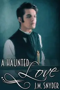 «Haunted Love» by J.M. Snyder