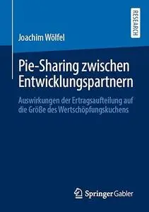 Pie-Sharing zwischen Entwicklungspartnern: Auswirkungen der Ertragsaufteilung auf die Größe des Wertschöpfungskuchens