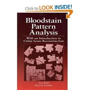 Bloodstain Pattern Analysis: With an Introduction to Crime Scene Reconstruction (repost)