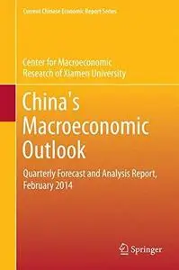 China’s Macroeconomic Outlook: Quarterly Forecast and Analysis Report, February 2014