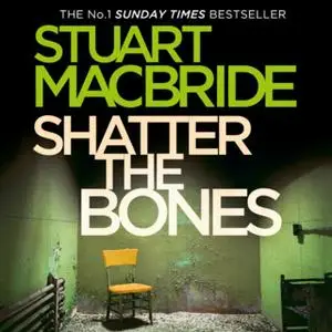 «Shatter the Bones» by Stuart MacBride