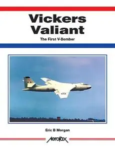 Vickers Valiant: The First of the V-Bombers (Aerofax) (Repost)