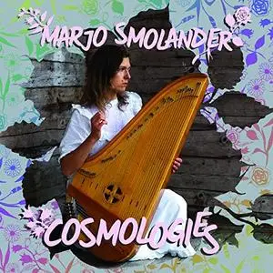 Marjo Smolander - Cosmologies (2021) {NCB}