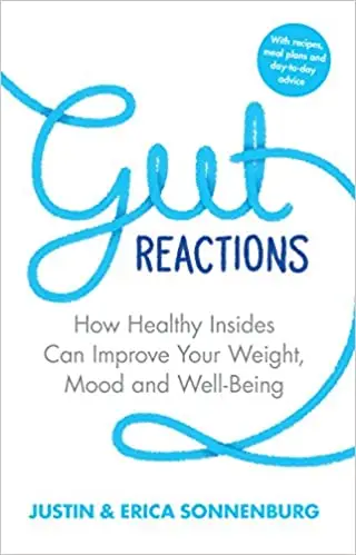 Gut Reactions: How Healthy Insides can Improve your Weight, Mood and Well-being