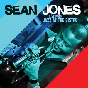 Sean Jones - Live From Jazz At The Bistro (2017) [Official Digital Download]