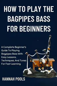 HOW TO PLAY THE BAGPIPES BASS FOR BEGINNERS