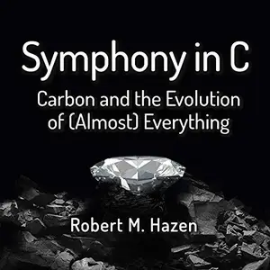 Symphony in C: Carbon and the Evolution of (Almost) Everything [Audiobook]