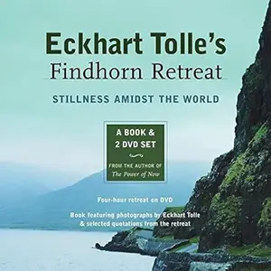 Eckhart Tolle's Findhorn Retreat: Stillness Amidst the World