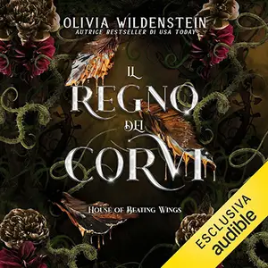 «House of Beating Wings: Il regno dei corvi - Vol. 1» by Olivia Wildenstein