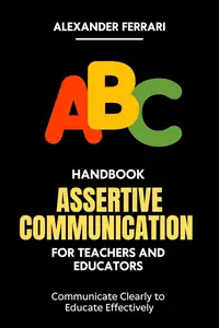 Handbook of Assertive Communication for Teachers and Educators