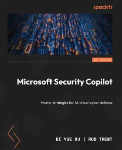 Microsoft Security Copilot: Master strategies for AI-driven cyber defense