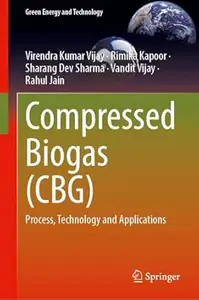 Compressed Biogas (CBG): Process, Technology and Applications