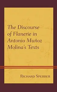 The Discourse of Flanerie in Antonio Muñoz Molina’s Texts