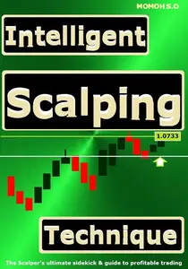 Intelligent Scalping Technique: The scalper's ultimate sidekick and guide to profitable trading