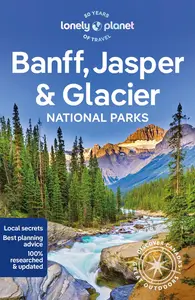 Lonely Planet Banff, Jasper and Glacier National Parks (National Parks Guide)