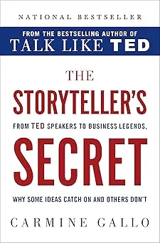 The Storyteller's Secret: From TED Speakers to Business Legends, Why Some Ideas Catch On and Others Don't