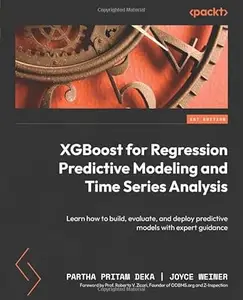 XGBoost for Regression Predictive Modeling and Time Series Analysis: Learn how to build, evaluate, and deploy predictive models