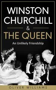 Winston Churchill & The Queen: An Unlikely Friendship